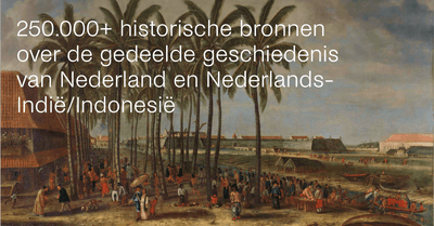 Op de achtergrond staat een schilderij met mensen in voormalig Nederlands-Indië. Op de voorgrond staat de tekst 250.000+ historische bronnen over de gedeelde geschiedenis van Nederland en Nederlands-Indië/Indonesië